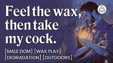 ASMR Audio Porn: Male Dom Drips Hot Wax on You Before Rough Outdoor Sex – Wax Play & Degradation – Erotic Audio Story for Women