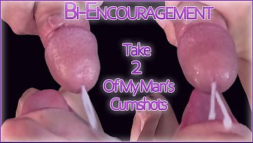 Bi Encouragement Training – Take 2 Of My Mans Cumshots