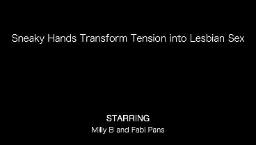 Sneaky Hands Transform Tension into Lesbian Sex